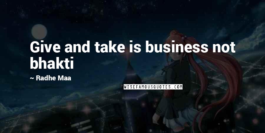 Radhe Maa Quotes: Give and take is business not bhakti