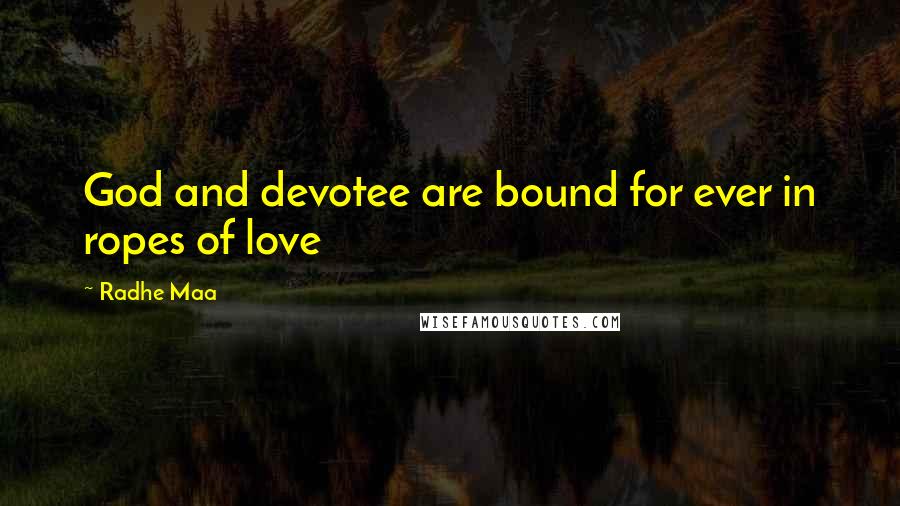 Radhe Maa Quotes: God and devotee are bound for ever in ropes of love