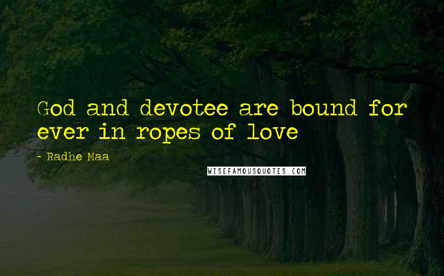 Radhe Maa Quotes: God and devotee are bound for ever in ropes of love