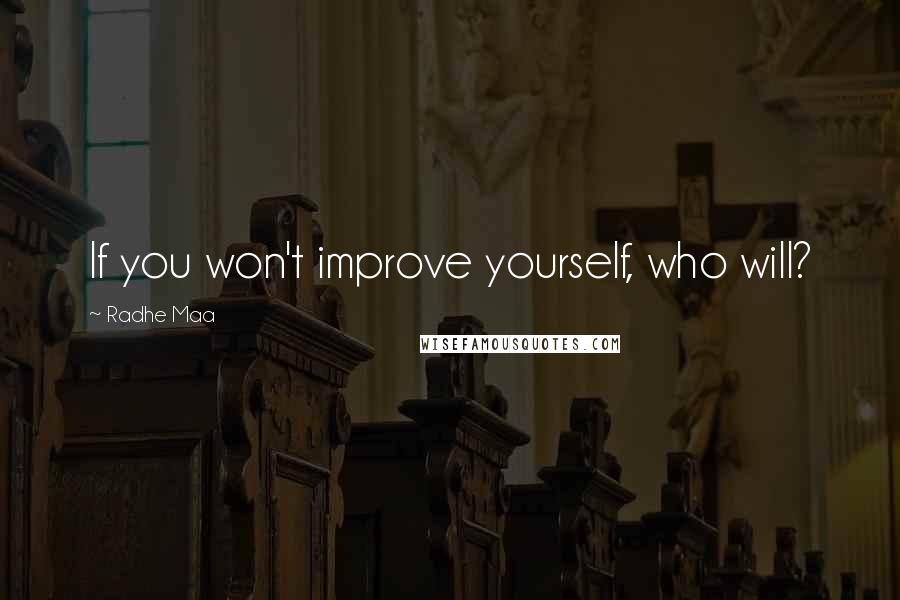 Radhe Maa Quotes: If you won't improve yourself, who will?