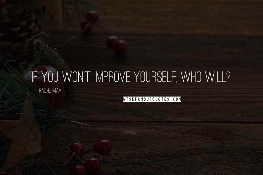 Radhe Maa Quotes: If you won't improve yourself, who will?