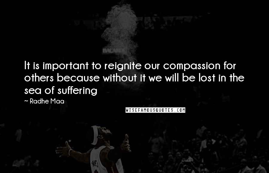 Radhe Maa Quotes: It is important to reignite our compassion for others because without it we will be lost in the sea of suffering