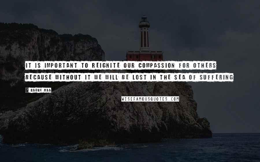 Radhe Maa Quotes: It is important to reignite our compassion for others because without it we will be lost in the sea of suffering