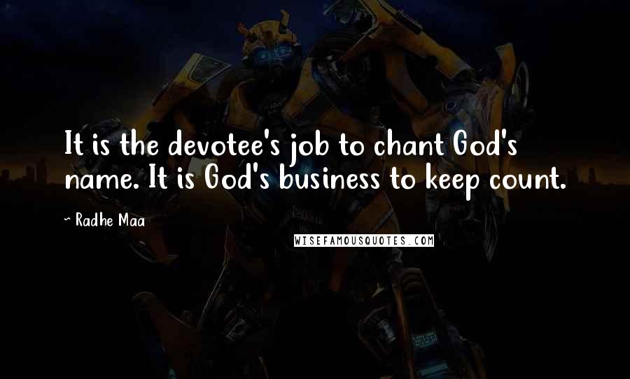 Radhe Maa Quotes: It is the devotee's job to chant God's name. It is God's business to keep count.