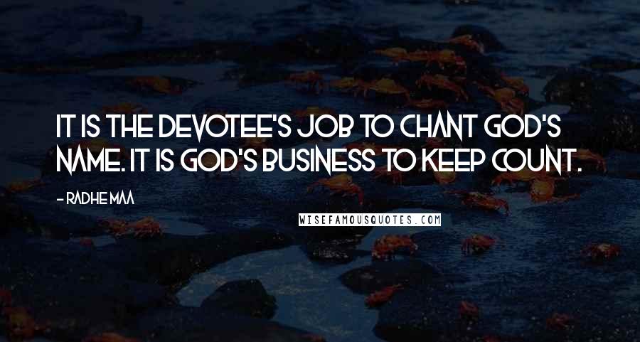 Radhe Maa Quotes: It is the devotee's job to chant God's name. It is God's business to keep count.