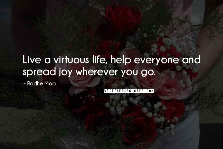 Radhe Maa Quotes: Live a virtuous life, help everyone and spread joy wherever you go.