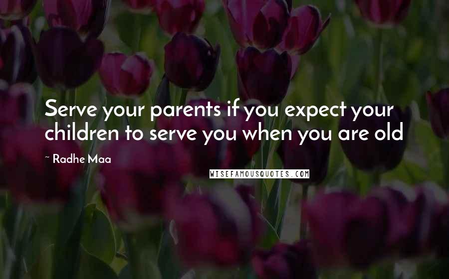 Radhe Maa Quotes: Serve your parents if you expect your children to serve you when you are old