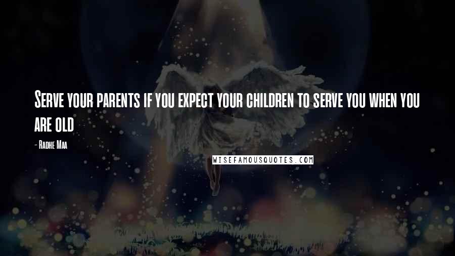 Radhe Maa Quotes: Serve your parents if you expect your children to serve you when you are old