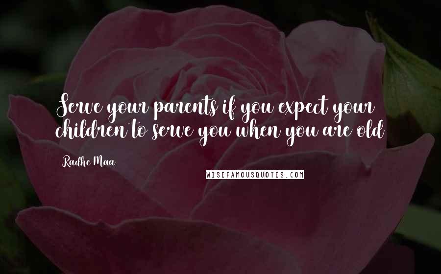 Radhe Maa Quotes: Serve your parents if you expect your children to serve you when you are old