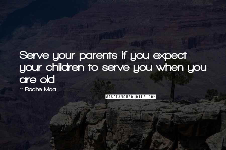 Radhe Maa Quotes: Serve your parents if you expect your children to serve you when you are old