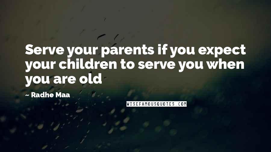 Radhe Maa Quotes: Serve your parents if you expect your children to serve you when you are old