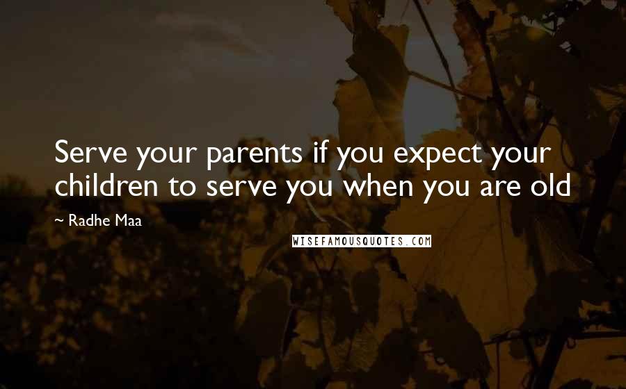 Radhe Maa Quotes: Serve your parents if you expect your children to serve you when you are old