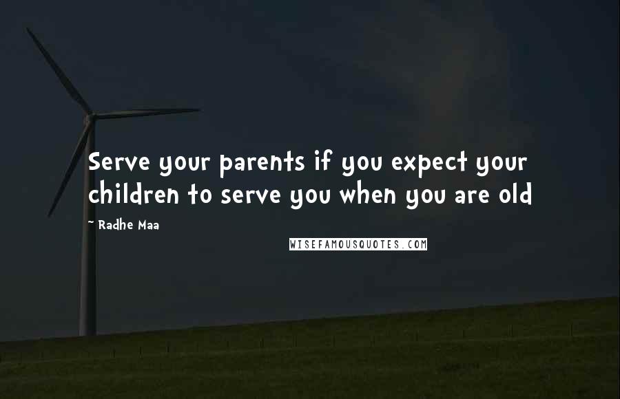 Radhe Maa Quotes: Serve your parents if you expect your children to serve you when you are old