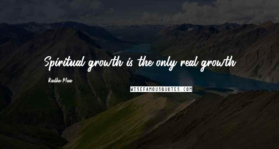 Radhe Maa Quotes: Spiritual growth is the only real growth