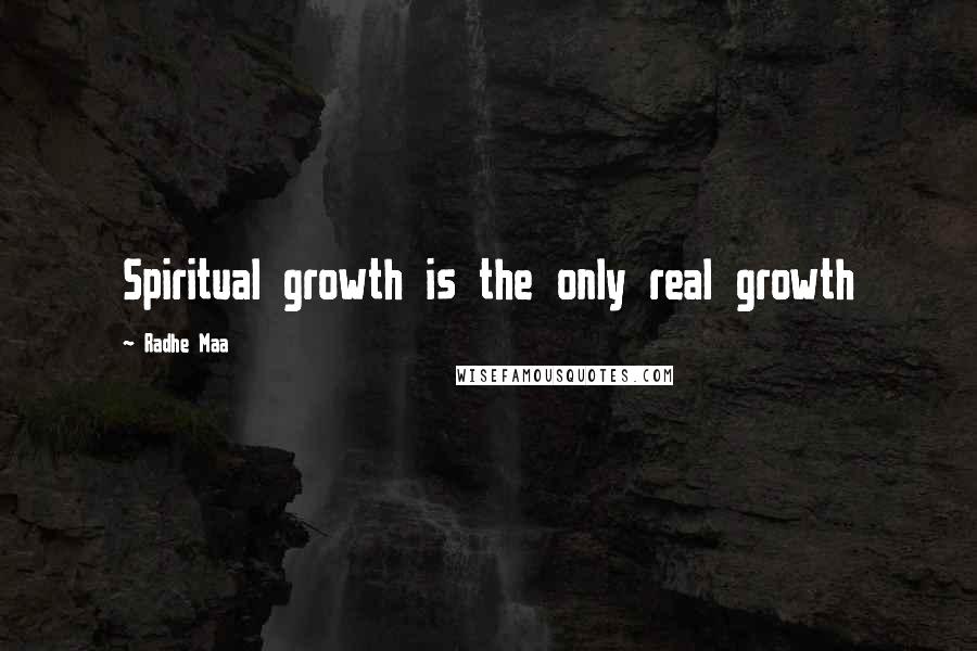 Radhe Maa Quotes: Spiritual growth is the only real growth