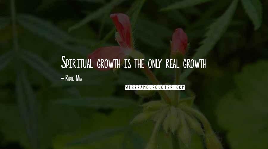 Radhe Maa Quotes: Spiritual growth is the only real growth