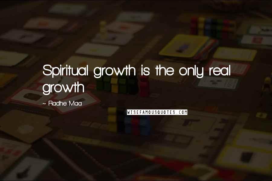 Radhe Maa Quotes: Spiritual growth is the only real growth