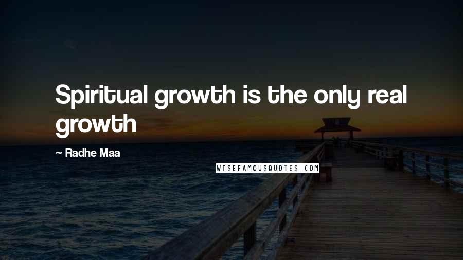 Radhe Maa Quotes: Spiritual growth is the only real growth