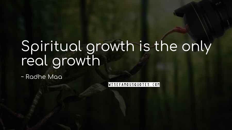 Radhe Maa Quotes: Spiritual growth is the only real growth