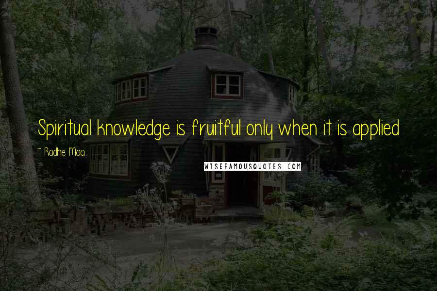 Radhe Maa Quotes: Spiritual knowledge is fruitful only when it is applied