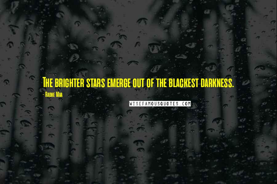 Radhe Maa Quotes: The brighter stars emerge out of the blackest darkness.