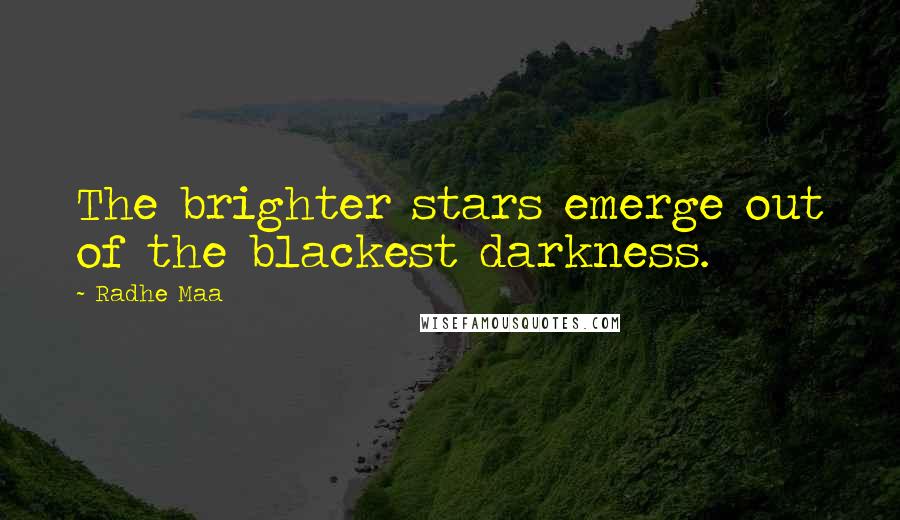 Radhe Maa Quotes: The brighter stars emerge out of the blackest darkness.