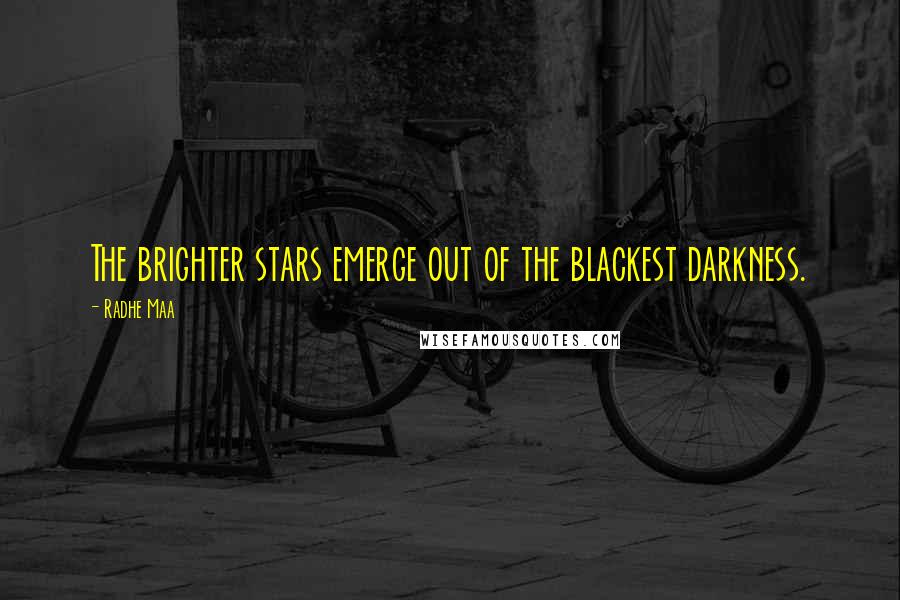Radhe Maa Quotes: The brighter stars emerge out of the blackest darkness.