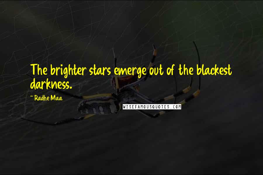 Radhe Maa Quotes: The brighter stars emerge out of the blackest darkness.