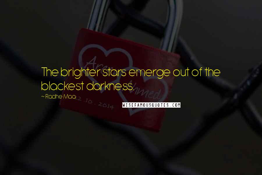 Radhe Maa Quotes: The brighter stars emerge out of the blackest darkness.