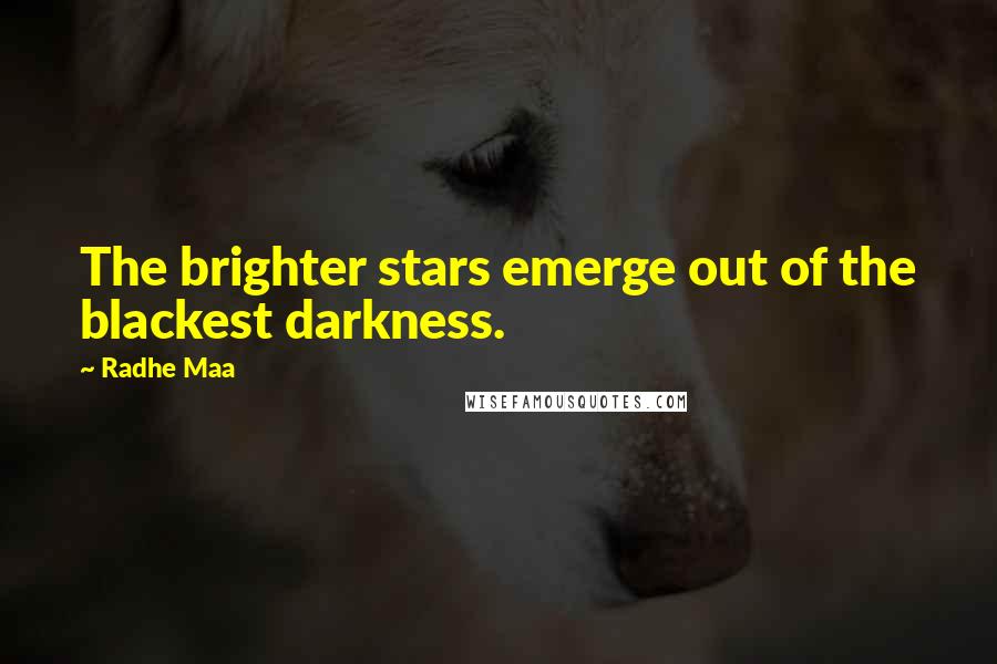 Radhe Maa Quotes: The brighter stars emerge out of the blackest darkness.