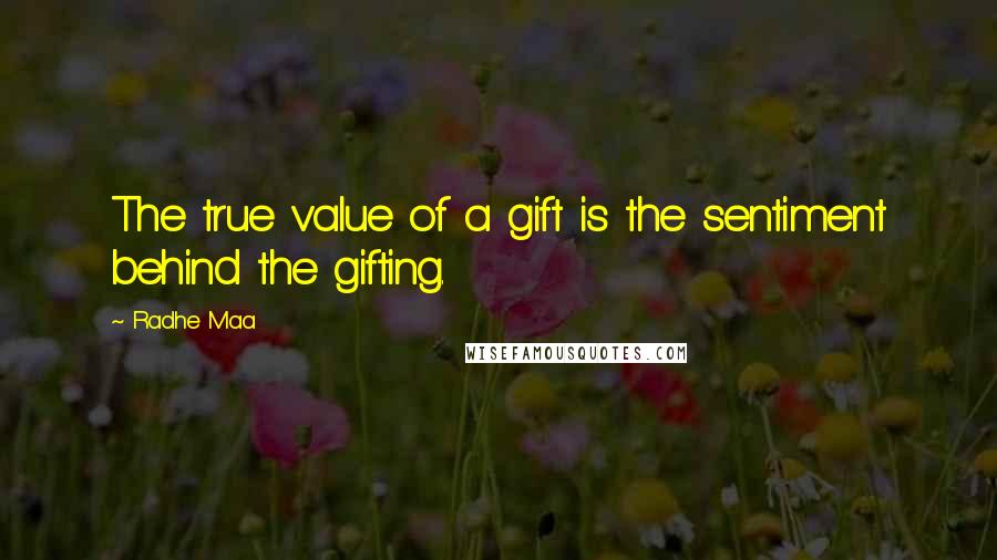 Radhe Maa Quotes: The true value of a gift is the sentiment behind the gifting.