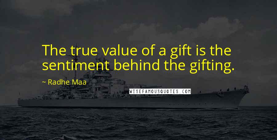 Radhe Maa Quotes: The true value of a gift is the sentiment behind the gifting.