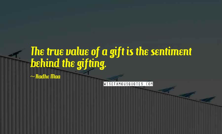 Radhe Maa Quotes: The true value of a gift is the sentiment behind the gifting.