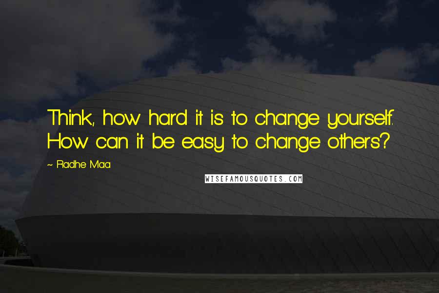 Radhe Maa Quotes: Think, how hard it is to change yourself. How can it be easy to change others?