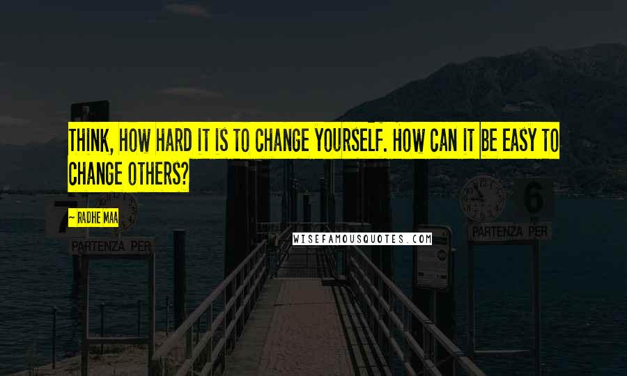 Radhe Maa Quotes: Think, how hard it is to change yourself. How can it be easy to change others?