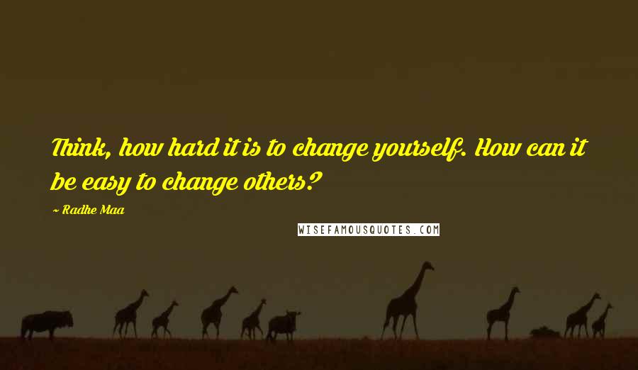 Radhe Maa Quotes: Think, how hard it is to change yourself. How can it be easy to change others?