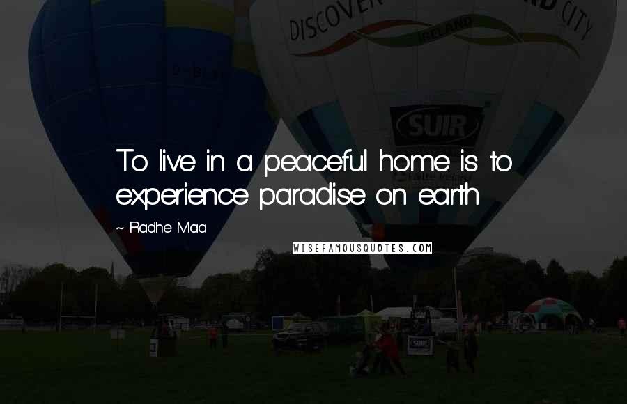 Radhe Maa Quotes: To live in a peaceful home is to experience paradise on earth
