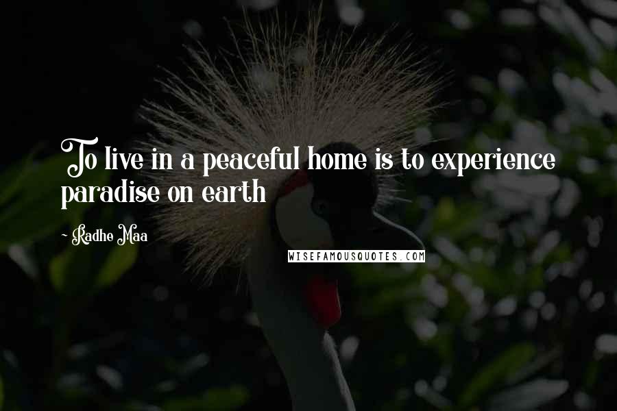 Radhe Maa Quotes: To live in a peaceful home is to experience paradise on earth