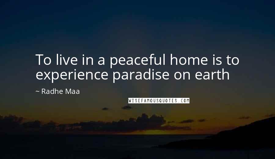 Radhe Maa Quotes: To live in a peaceful home is to experience paradise on earth