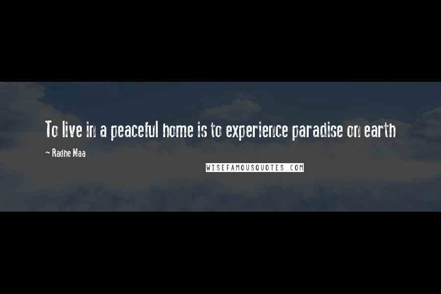 Radhe Maa Quotes: To live in a peaceful home is to experience paradise on earth
