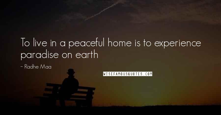 Radhe Maa Quotes: To live in a peaceful home is to experience paradise on earth