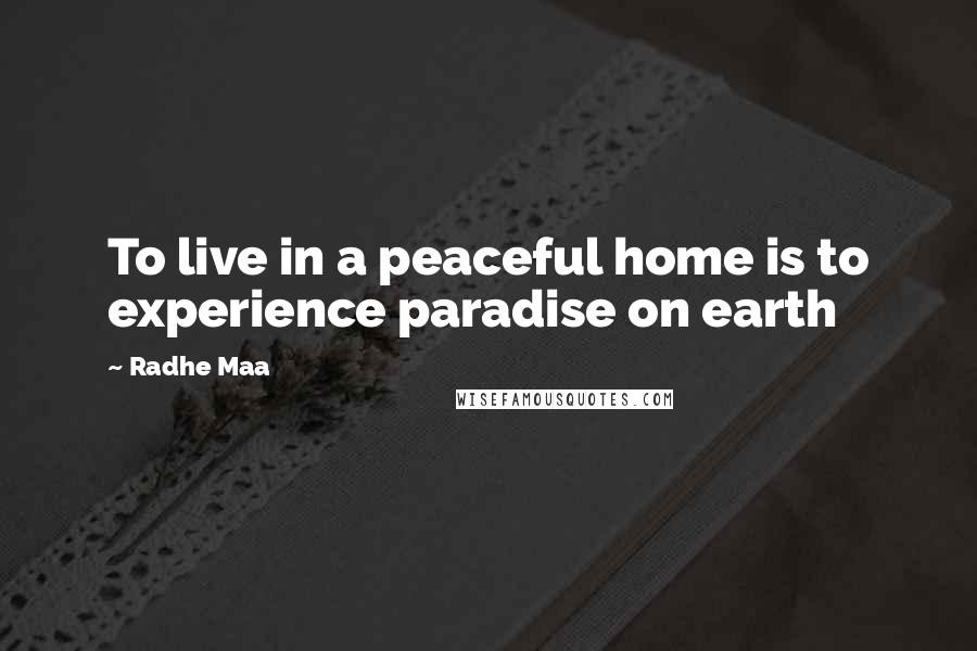 Radhe Maa Quotes: To live in a peaceful home is to experience paradise on earth