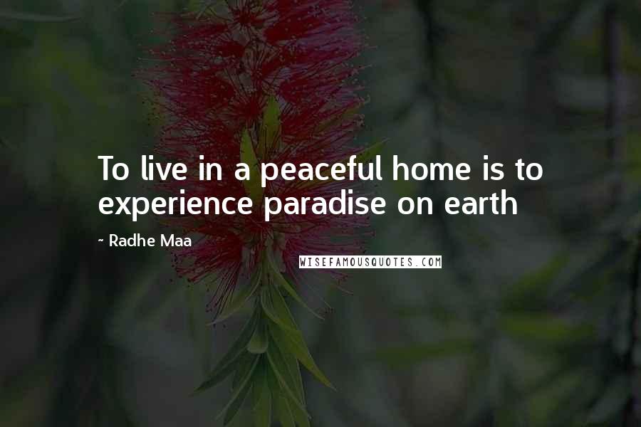 Radhe Maa Quotes: To live in a peaceful home is to experience paradise on earth