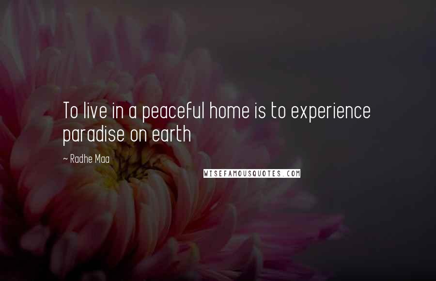 Radhe Maa Quotes: To live in a peaceful home is to experience paradise on earth