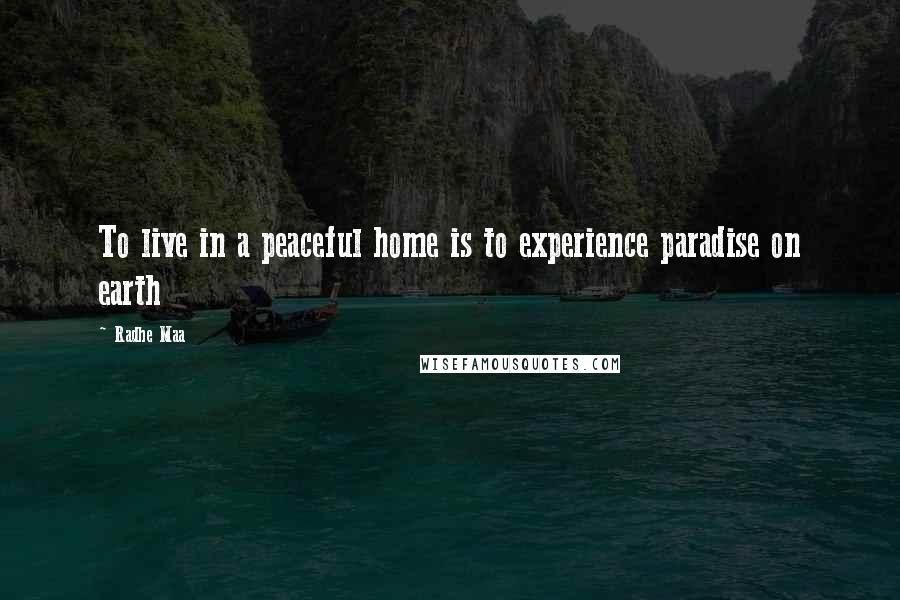 Radhe Maa Quotes: To live in a peaceful home is to experience paradise on earth