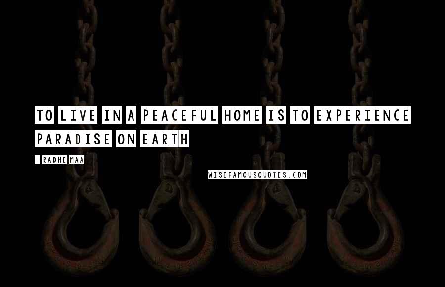 Radhe Maa Quotes: To live in a peaceful home is to experience paradise on earth