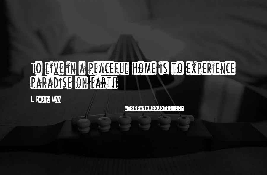 Radhe Maa Quotes: To live in a peaceful home is to experience paradise on earth