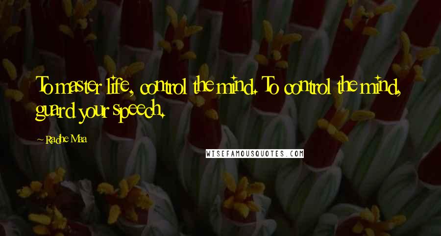 Radhe Maa Quotes: To master life, control the mind. To control the mind, guard your speech.