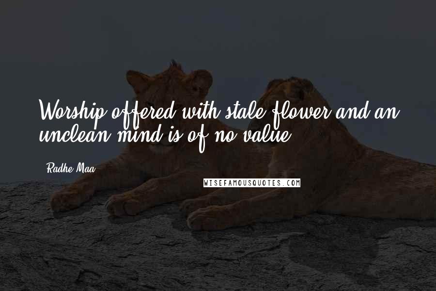 Radhe Maa Quotes: Worship offered with stale flower and an unclean mind is of no value