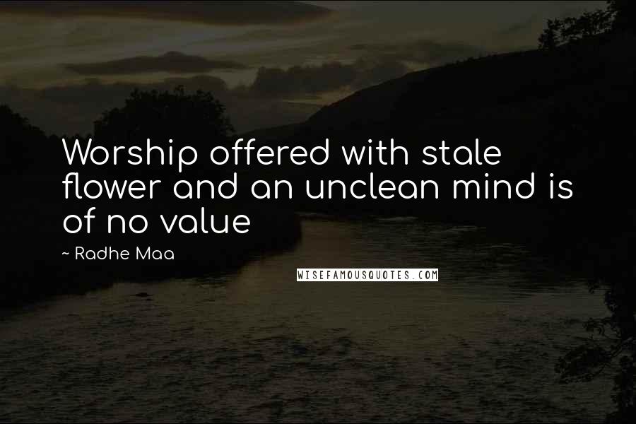 Radhe Maa Quotes: Worship offered with stale flower and an unclean mind is of no value